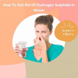 How-To-Get-Rid-Of-Hydrogen-Sulphide-In-Water